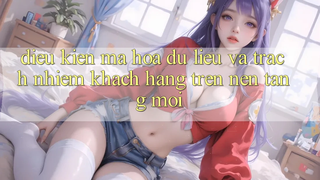 Điều kiện mã hóa dữ liệu và trách nhiệm khách hàng trên nền tảng mới Điều kiện mã hóa dữ liệu và trách nhiệm khách hàng trên nền tảng mới