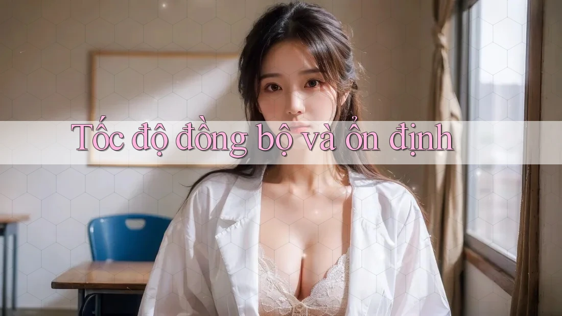 Tốc độ đồng bộ và ổn định