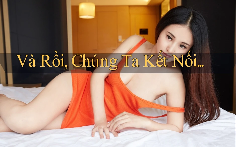 Và Rồi, Chúng Ta Kết Nối. . .