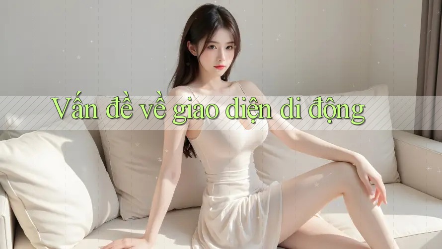 Vấn đề về giao diện di động