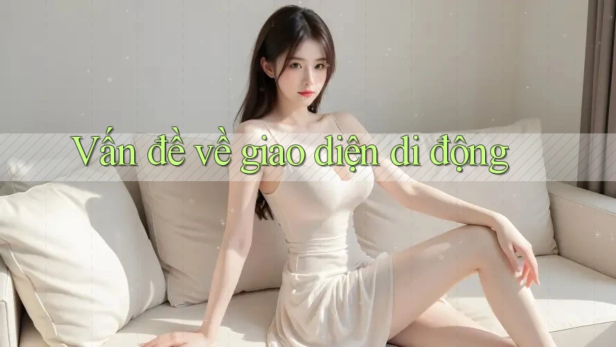 Vấn đề về giao diện di động