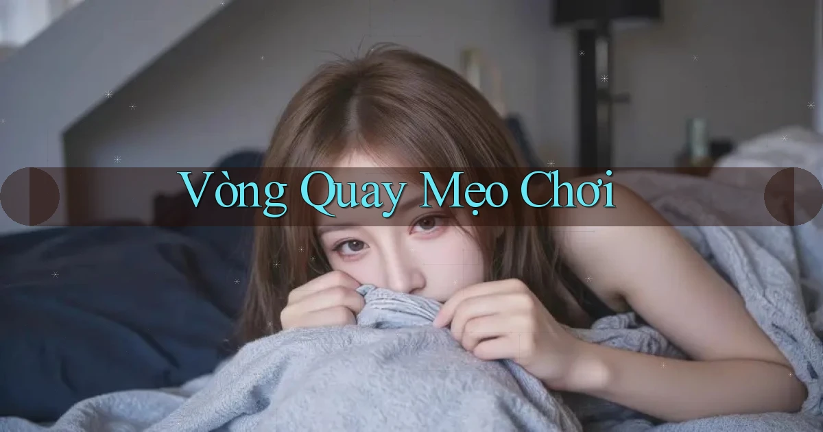 Vòng quay Mẹo chơi