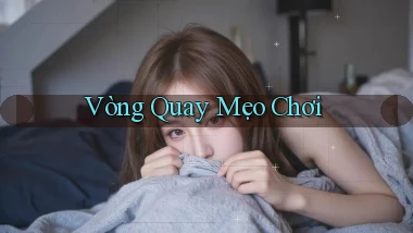 Vòng quay Mẹo chơi